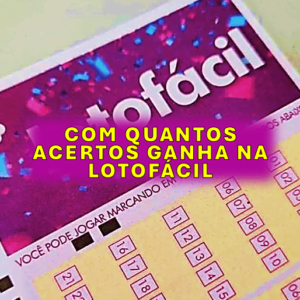 Com quantos acertos ganha na lotofacil