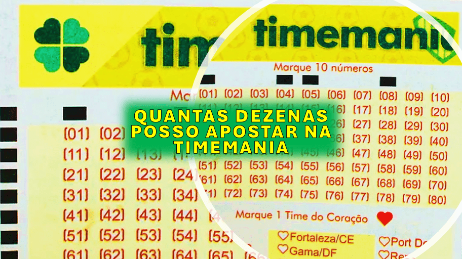 Quantas dezenas posso apostar na timemania Quantas dezenas posso apostar na timemania
