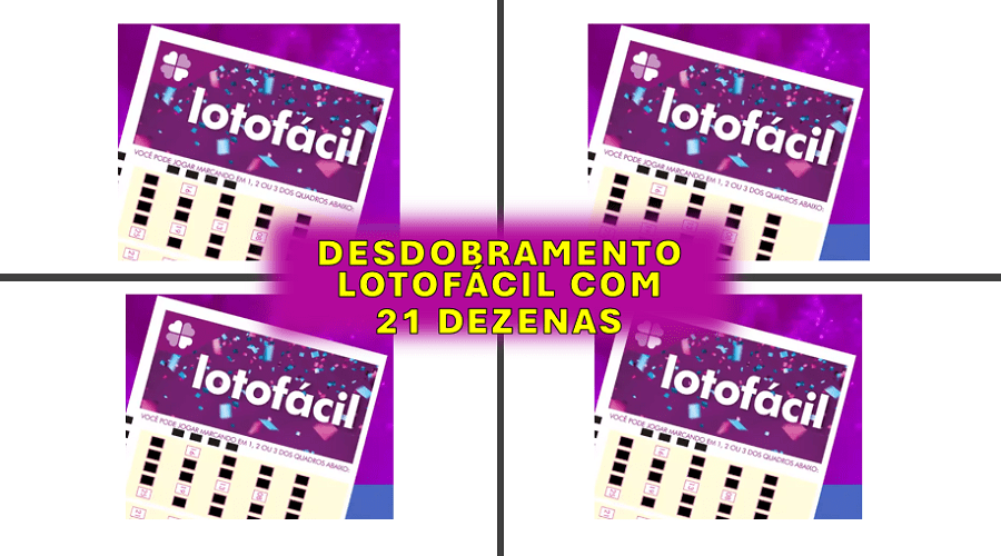 Desdobramento lotofácil com 21 dezenas Desdobramento lotofácil com 21 dezenas