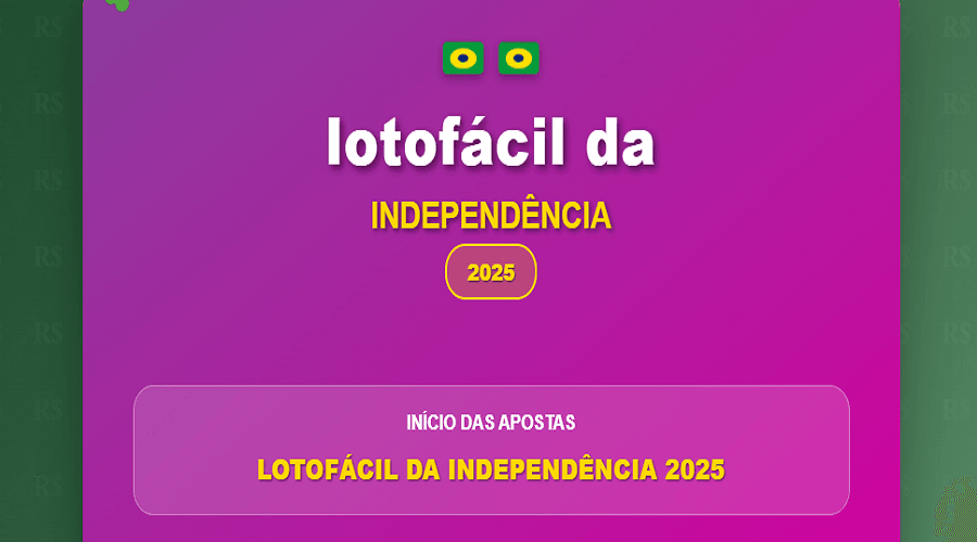Início das apostas Lotofácil da Independência 2025