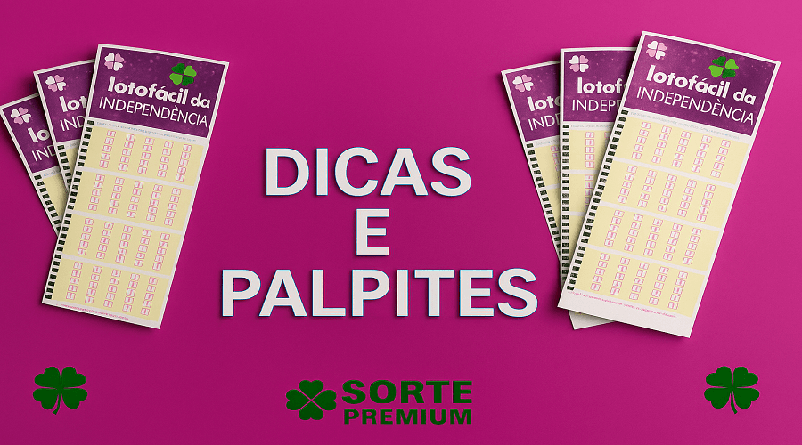 Dicas e palpites Lotofácil da Independência 2025