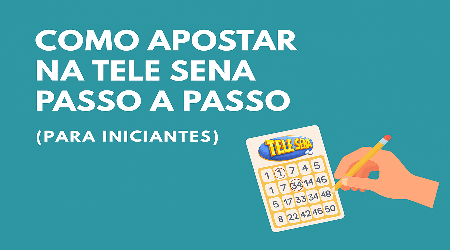 Como Apostar na Tele Sena: Guia Completo para Iniciantes