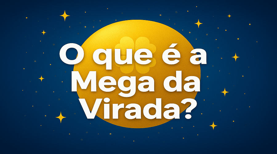O que é a Mega da Virada? Guia Completo para Entender, Jogar e Aumentar Suas Chances O que é a Mega da Virada? Guia Completo para Entender, Jogar e Aumentar Suas Chances